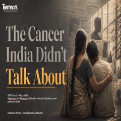 The Cancer India Didn't Talk About - IHW Council with Teamwork Communications Group