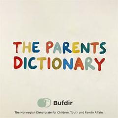 The Parents’ Dictionary - The Norwegian Directorate for Children, Youth and Family Affairs with Trigger