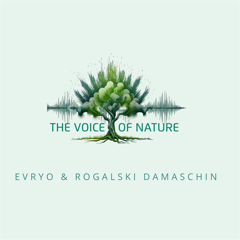 The Voice of Nature - Evryo with Rogalski Damaschin