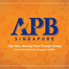 Tiger Beer: Brewing Trust Through Change - Asia Pacific Breweries Singapore (APBS) with Golin Singapore