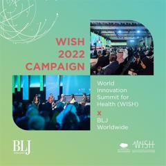 World Innovation Summit for Health (WISH) 2022 - WISH with BLJ Worldwide